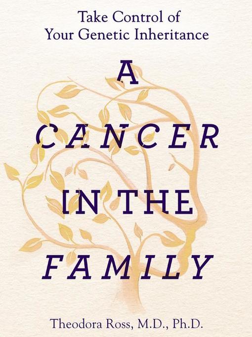 Title details for A Cancer in the Family by Siddhartha Mukherjee - Available